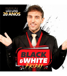 Black and White Friday – Especial 20 Anos de Léo Lins
